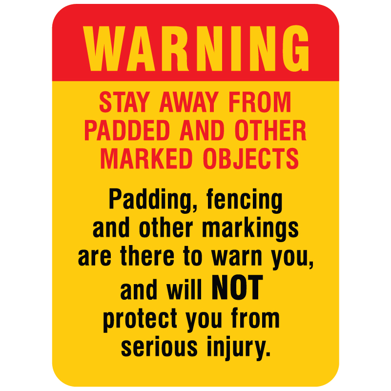 H135 Warning - Stay Away From Padded and Other Marked Objects 18" x 24