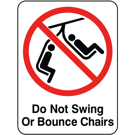 Z04 Do Not Swing Or Bounce Chairs 18" x 24"