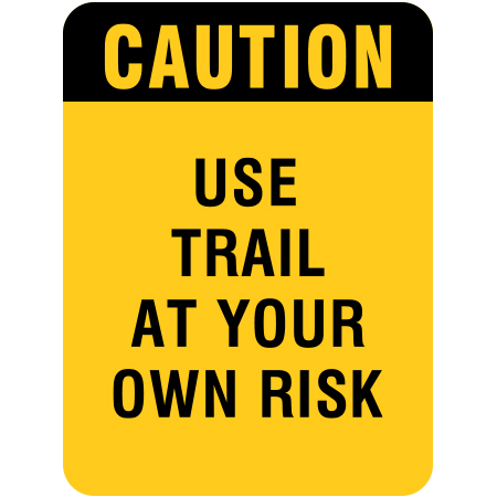 R110 Caution - Use Trail At Your Own Risk 18" x 24"
