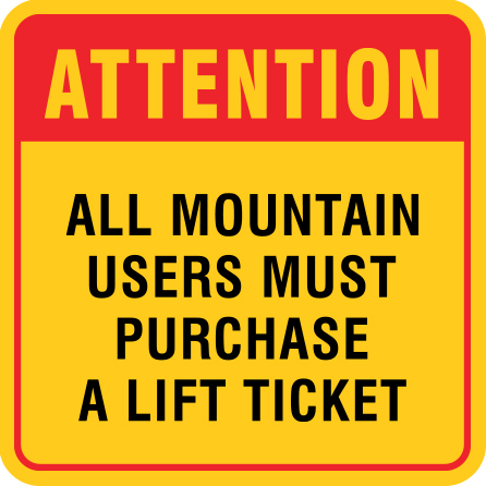 B316 Attention - All Mountain Users Must Purchase a Lift Ticket 18" x 18" Aluminum