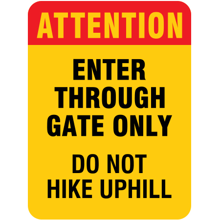 H326 Attention - Enter Through Gate Only - Do Not Hike Uphill 18" x 24"