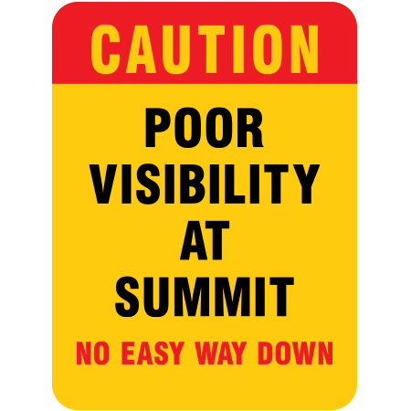 H328 Caution - Poor Visibility at Summit, No Easy Way Down 18" x 24"