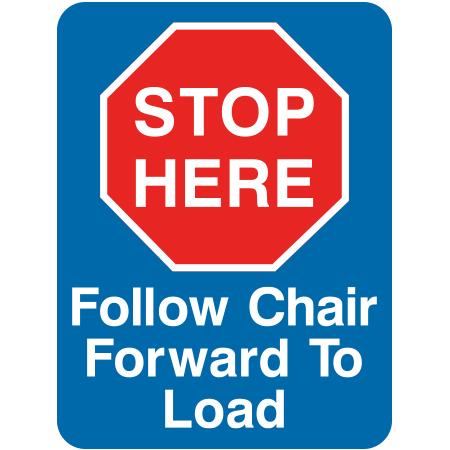 L217 Stop Here Follow Chair Forward to Load 18" x 24"