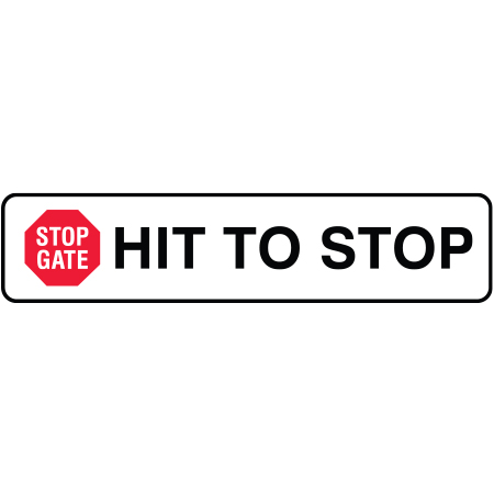 A16 Stop Gate Hit to Stop - Horizontal 18" x 4"