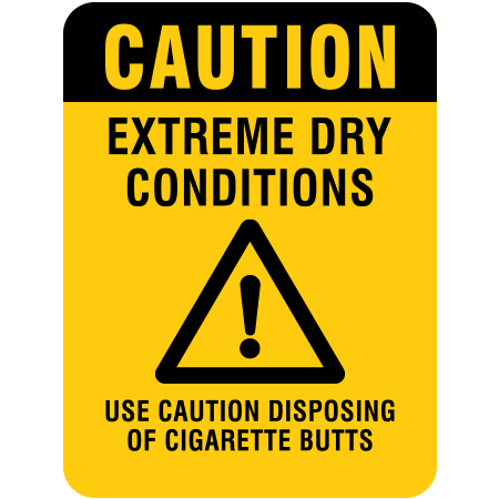 S220 Caution - Extreme Dry Conditions, Use Caution Disposing of Cigarette Butts 18" x 24"