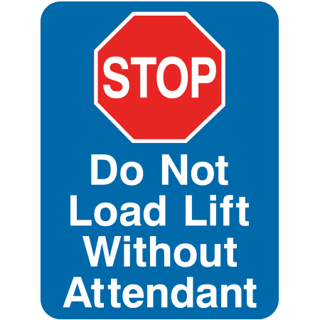 L214 Stop Do Not Load Lift Without Attendant 18" x 24"