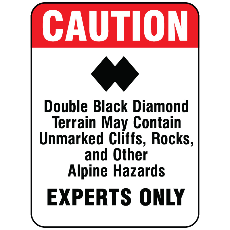 L139 Caution - Double Black Diamond - Experts Only 18" x 24"