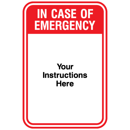 A25 In Case of Emergency - Your Instructions Here 12" x 18"