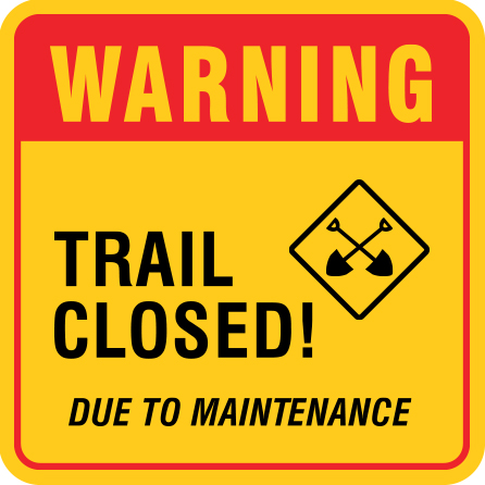 B304 Warning - Trail Closed Due to Maintenance 18" x 18" Aluminum
