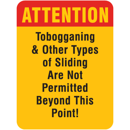 L604 Tobogganing & Other Types of Sliding Are Not Permitted Beyond This Point 18" x 24"