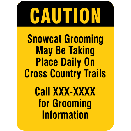 H503 Caution - Snowcat Grooming May Be Taking Place Daily 18" x 24"