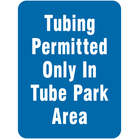 L600 Tubing Permitted Only in Tube Park Area 18" x 24"