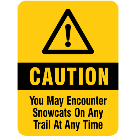 H200 Caution - You May Encounter Snowcats 18" x 24"