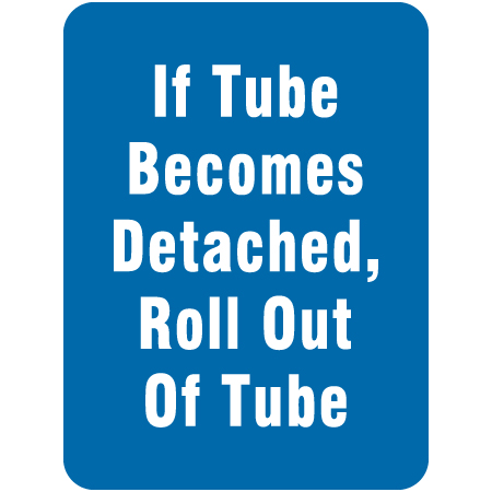 L601 If Tube Becomes Detached, Roll Out of Tube 18" x 24"