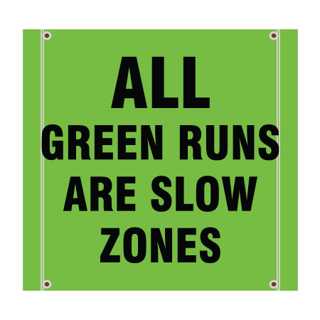 BS14 All Green Runs Are Slow Zones - Hi Vis Green Banner Square 30" x 30"