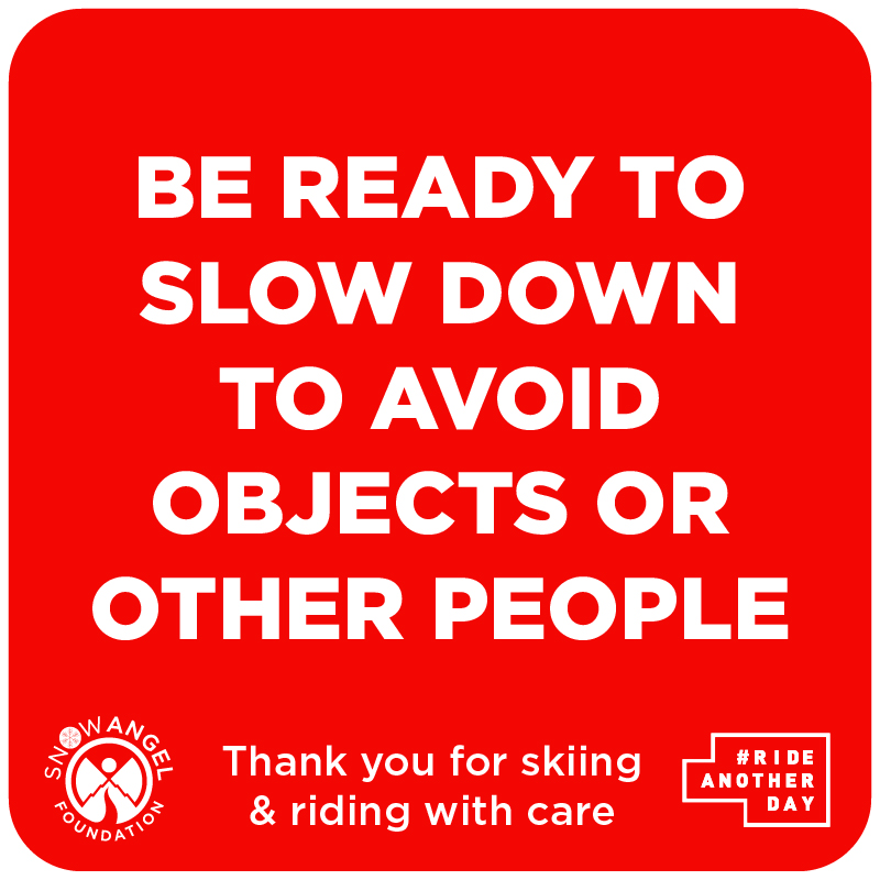 H188 Be Ready to Slow Down to Avoid Objects or Other People - Snow Angel Foundation Sign 24" x 24"