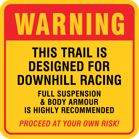 B307 Warning - This Trail is Designed for Downhill Racing 18" x 18" Aluminum