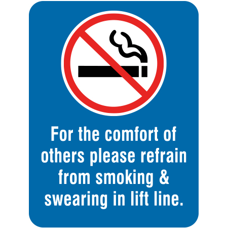 L206 	For the Comfort of Others, Please Refrain From Smoking & Swearing in the Lift Line 18" x 24"