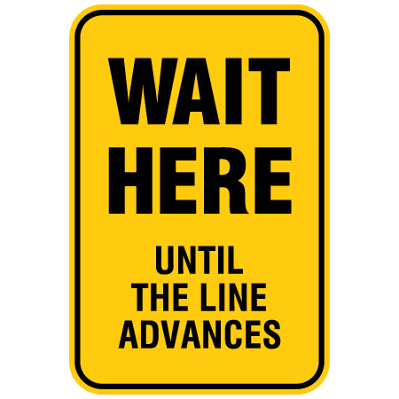 F087 Wait Here Until The Line Advances 12" x 18", yellow reflective aluminum physical distancing and covid sign with rounded corners - Inter-Mtn.. Click to expand image
