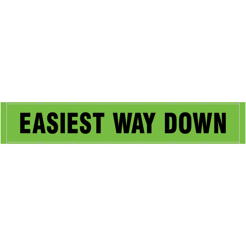 Easiest way down - Large banner for Ski Resorts, Bike Parks, and outdoor recreation. Made of hi vis mesh, tear and mildew resistant high tenacity polyester, coated with fade resistant high vis green vinyl, grommets and sleeves on sides for bamboo poles. Click to expand image
