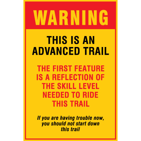 B606, 24 x 36, warning this is an advanced trail, first feature is a reflection of the skill level needed to ride this trail, Mountain bike risk and liability, safety, summer, trail, downhill, available on white or yellow coroplast and 12 gauge sign grade aluminum sheeted with top quality, high performance print* or vinyl graphics.. Click to expand image