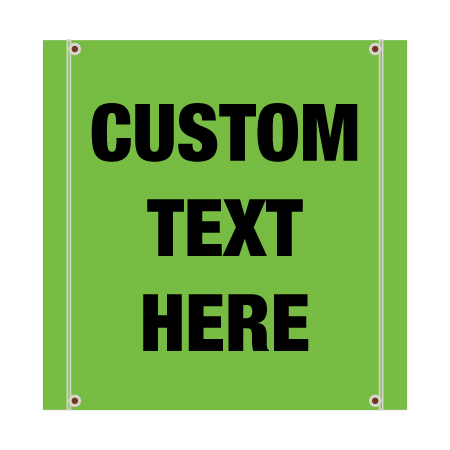 BS99 Custom Text Hi Vis Green Banner Square 30" x 30", tear and mildew resistant high tenacity polyester, coated with fade resistant vinyl, grommets and sleeves on sides for bamboo poles. Click to expand image