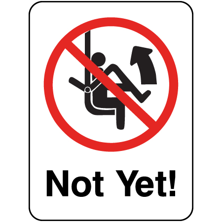 L305 Not Yet! with raising bar symbol 18" x 24" White Reflective Aluminum lift sign for ski areas - produced by Inter-Mtn.. Click to expand image