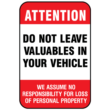 S199 Do not leave valuables in your vehicle, 12 x 18. Reflective Aluminum Sign, message for all parks, recreational facilities, municipal, city, town. Rules and conditions of your specific area, jurisdiction, produced by Inter-Mtn.. Click to expand image
