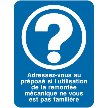 Z01 FR Adressez-Vous AU Préposé Si L’Utilisation de la Remontée Mécanique NE Vous EST Pas Familière. Click to expand image