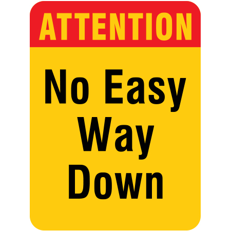 H119 Attention No Easy Way Down 18" x 24" Yellow Reflective Aluminum Sign produced by Inter-Mtn.. Click to expand image