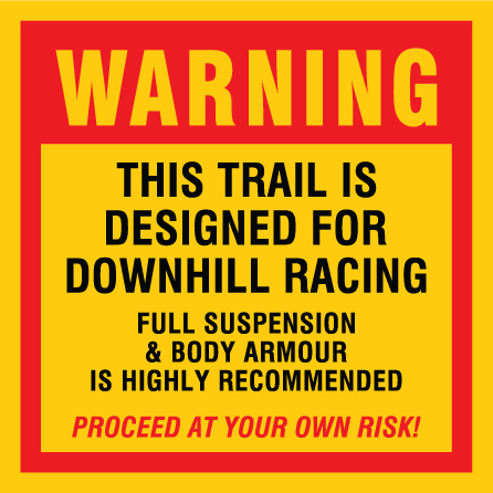 B307, 18 x 18, 12 x 12, warning this trail is designated for downhill racing, body armour recommended, Mountain bike risk and liability, safety, summer, trail, downhill, available on white or yellow coroplast and 12 gauge sign grade aluminum sheeted with top quality, high performance print* or vinyl graphics.. Click to expand image
