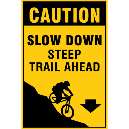 B617, 24 x 36, Caution, Slow down steep trail ahead, Mountain bike risk and liability, safety, summer, trail, downhill, available on white or yellow coroplast and 12 gauge sign grade aluminum sheeted with top quality, high performance print* or vinyl graphics.. Click to expand image