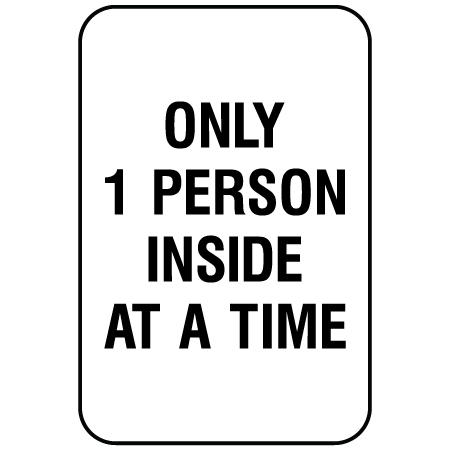 F083 Only 1 Person Inside At A Time 12" x 18", white reflective aluminum physical distancing and covid sign with rounded corners - Inter-Mtn.. Click to expand image