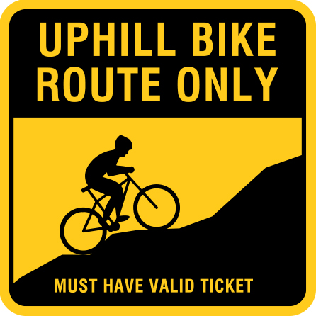 B398a 12" x 12" Aluminum Sign - Uphill Bike Route Only - Must Have Valid Ticket.. Click to expand image