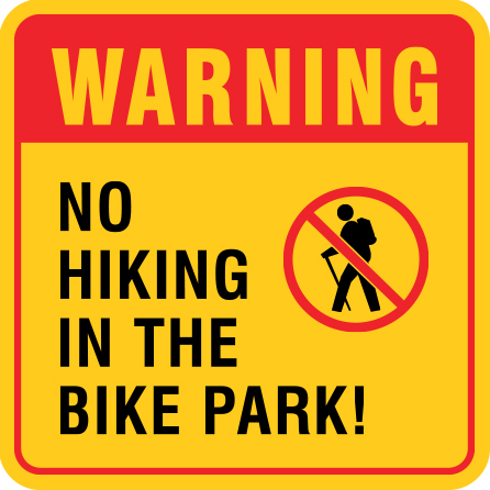 B317, 18 x 18, 12 x 12, warning no hiking in the bike park, Mountain bike risk and liability, safety, summer, trail, downhill, available on white or yellow coroplast and 12 gauge sign grade aluminum sheeted with top quality, high performance print* or vinyl graphics.. Click to expand image