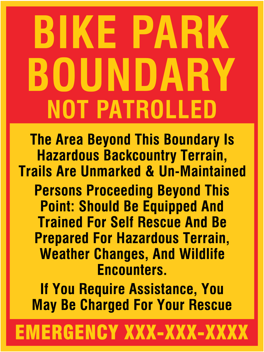 B611, 18 x 24, bike park boundary not patrolled, backcountry terrain, Mountain bike risk and liability, safety, summer, trail, downhill, available on white or yellow coroplast and 12 gauge sign grade aluminum sheeted with top quality, high performance print* or vinyl graphics.
