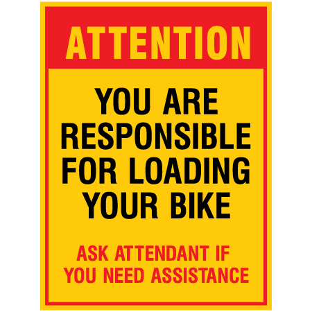 Attention you are responsible for loading your bike. Ask attendant if you need assistance. Coroplast, yellow, black and red 18" x 24" mountain bike risk sign.