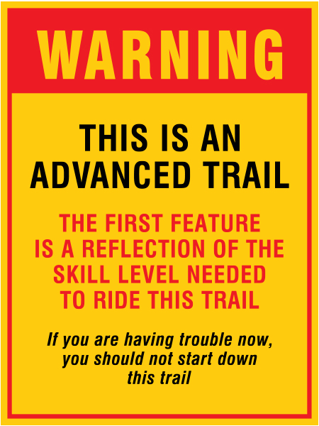 B606, 18 x 24, warning this is an advanced trail, first feature is a reflection of the skill level needed to ride this trail, Mountain bike risk and liability, safety, summer, trail, downhill, available on white or yellow coroplast and 12 gauge sign grade aluminum sheeted with top quality, high performance print* or vinyl graphics.. Click to expand image