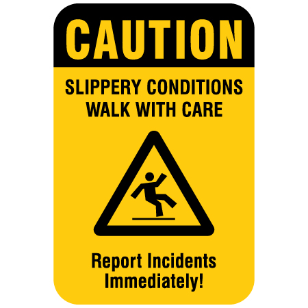 H141 Caution Slippery Conditions Walk With Care Report Accidents Immediately 12" x 18" Yellow Reflective Aluminum Sign produced by Inter-Mtn.. Click to expand image
