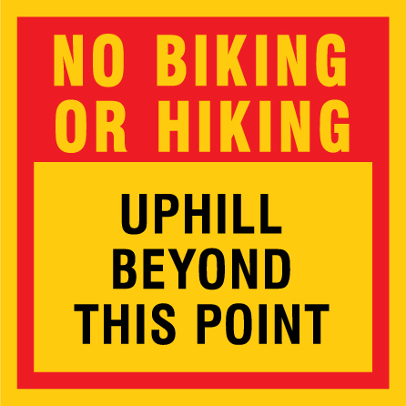B308c 12" x 12" Coroplast Sign - No Biking or Hiking Uphill Beyond this point.. Click to expand image