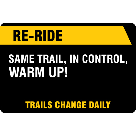 B864 36 x 24, Re-Ride. Same Trail, In Control, Warm Up! Coroplast, 12 gauge sign grade aluminum sheeted with top quality prismatic reflective, high performance print or vinyl graphics, important information, liability, you assume the risk of injury, mountain bike, bike park, trail sign.. Click to expand image
