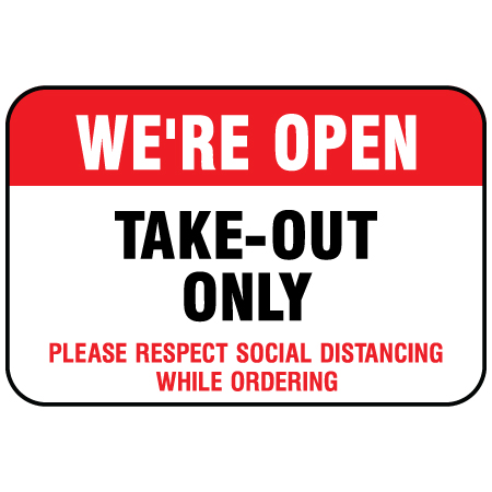 F107 We're Open Take-Out Only 18" x 12", white reflective aluminum physical distancing and covid sign with rounded corners - Inter-Mtn.. Click to expand image