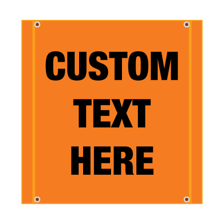 BS99 Custom Text Hi Vis Orange Banner Square 30" x 30", tear and mildew resistant high tenacity polyester, coated with fade resistant vinyl, grommets and sleeves on sides for bamboo poles