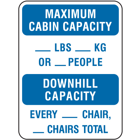 A28 Maximum Downhill Capacity for Cabin Custom Provide Weight or Capacity 18" x 24" White Reflective Aluminum ANSI Sign for ski areas produced by Inter-Mtn.. Click to expand image