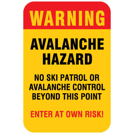 H332 12" x 18" WARNING - Avalanche Hazard - No Ski Patrol or Avalanche Control Beyond this Point - Enter at Own Risk! Yellow reflective aluminum closure sign with rounded corners - ski area sign - Inter-Mtn.. Click to expand image