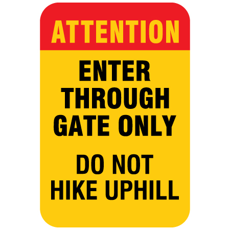 H326 12" x 18" ATTENTION - Enter Through Gate Only - Do not hike uphill, yellow reflective aluminum closure sign with rounded corners - ski area sign - Inter-Mtn.. Click to expand image