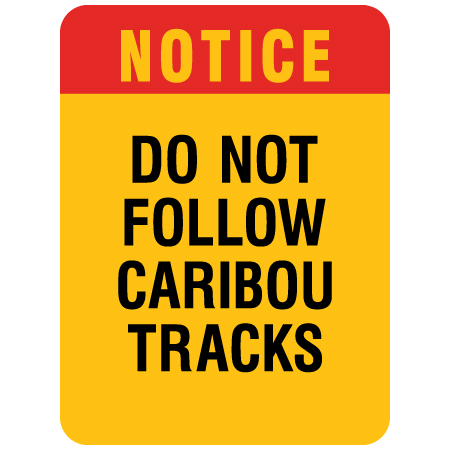 Notice do not follow caribou tracks sign for snowmobile clubs by Inter-Mtn.. Click to expand image