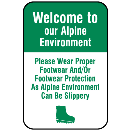 H149 Welcome to our Alpine Environment, Please wear proper footwear, can be slippery 12" x 18" White Reflective Aluminum Sign produced by Inter-Mtn.. Click to expand image