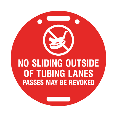 D58, 11.5 x 11.5, No sliding outside of tubing lanes, passes may be revoked, red circle polythylene disc, UV protected and cost effective marking signs, holes on top to hang from rope, slots top and bottom to fit over bamboo poles, trail and ability markers.. Click to expand image
