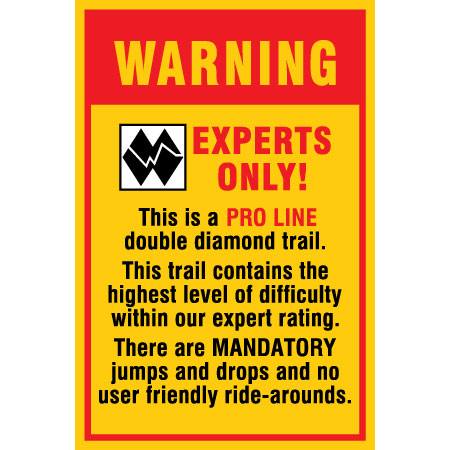 B607, 12 x 18, warning experts only, pro line double diamond trail, highest level difficulty, Mountain bike risk and liability, safety, summer, trail, downhill, available on white or yellow coroplast and 12 gauge sign grade aluminum sheeted with top quality, high performance print* or vinyl graphics.. Click to expand image